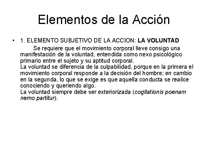 Elementos de la Acción • 1. ELEMENTO SUBJETIVO DE LA ACCION: LA VOLUNTAD Se