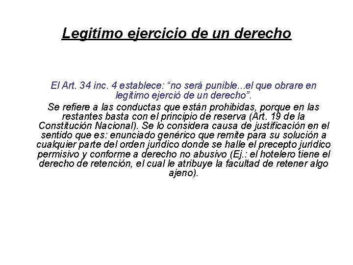 Legitimo ejercicio de un derecho El Art. 34 inc. 4 establece: “no será punible.