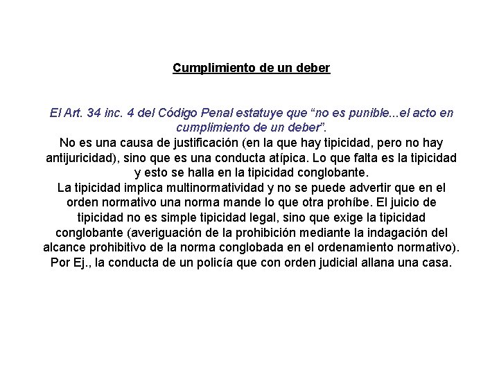 Cumplimiento de un deber El Art. 34 inc. 4 del Código Penal estatuye que