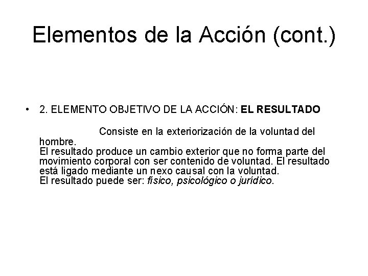 Elementos de la Acción (cont. ) • 2. ELEMENTO OBJETIVO DE LA ACCIÓN: EL