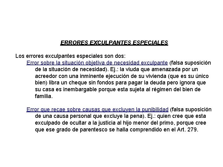 ERRORES EXCULPANTES ESPECIALES Los errores exculpantes especiales son dos: Error sobre la situación objetiva