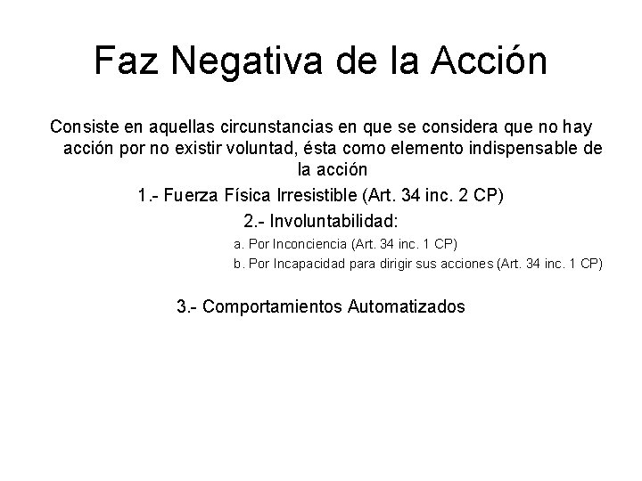 Faz Negativa de la Acción Consiste en aquellas circunstancias en que se considera que