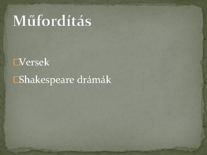 Műfordítás �Versek �Shakespeare drámák 