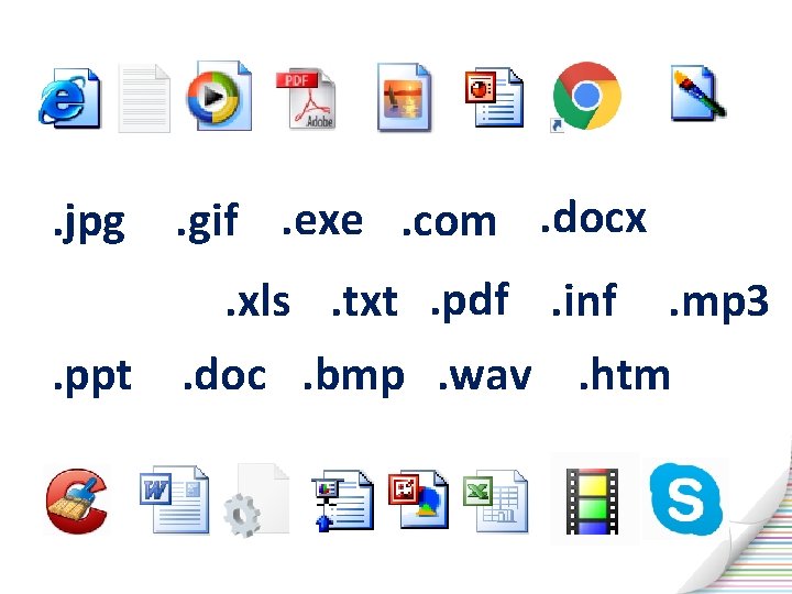 . jpg . gif. exe. com. docx. xls. txt. pdf. inf . mp 3