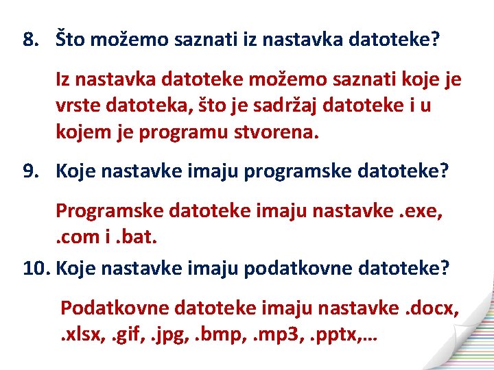 8. Što možemo saznati iz nastavka datoteke? Iz nastavka datoteke možemo saznati koje je