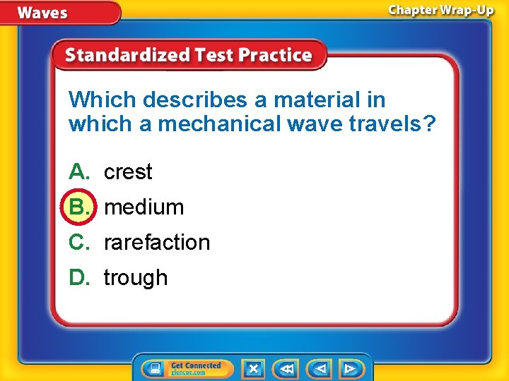Which describes a material in which a mechanical wave travels? A. crest B. medium