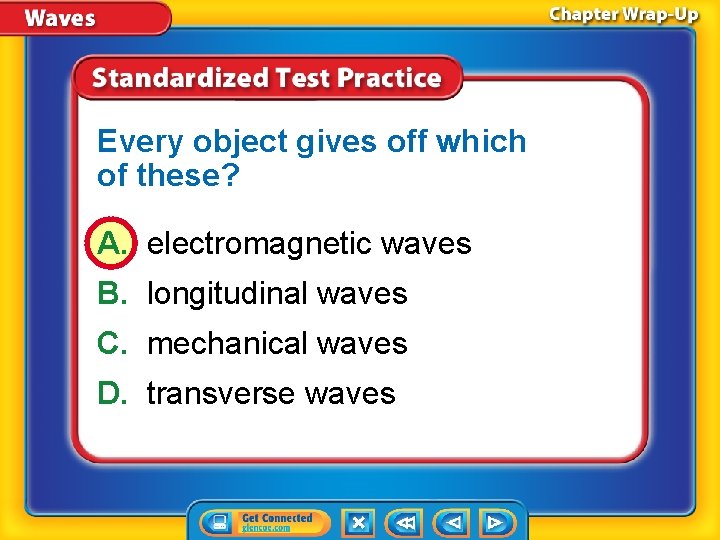 Every object gives off which of these? A. electromagnetic waves B. longitudinal waves C.