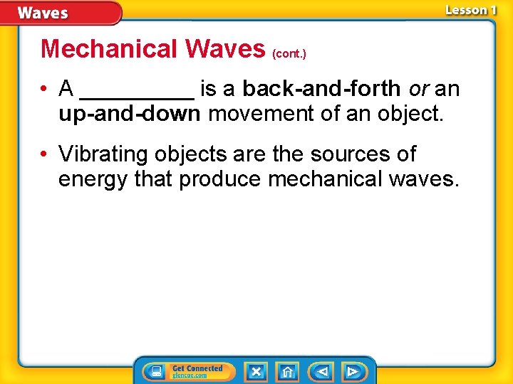 Mechanical Waves (cont. ) • A _____ is a back-and-forth or an up-and-down movement