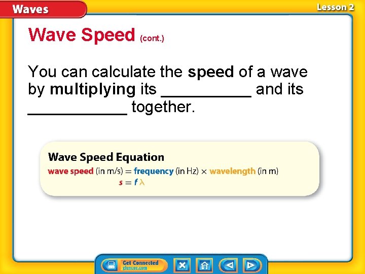 Wave Speed (cont. ) You can calculate the speed of a wave by multiplying