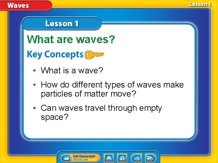 What are waves? • What is a wave? • How do different types of