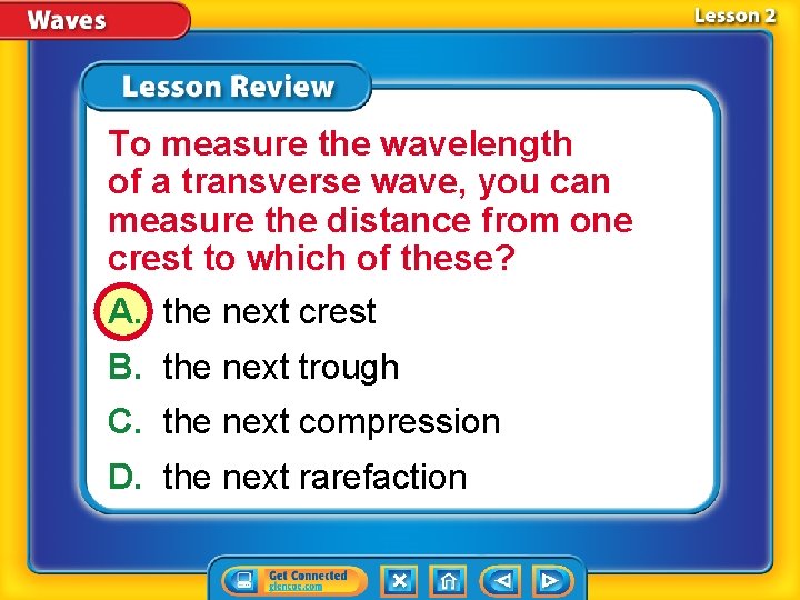 To measure the wavelength of a transverse wave, you can measure the distance from