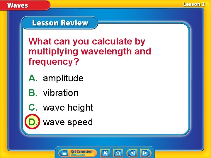 What can you calculate by multiplying wavelength and frequency? A. amplitude B. vibration C.