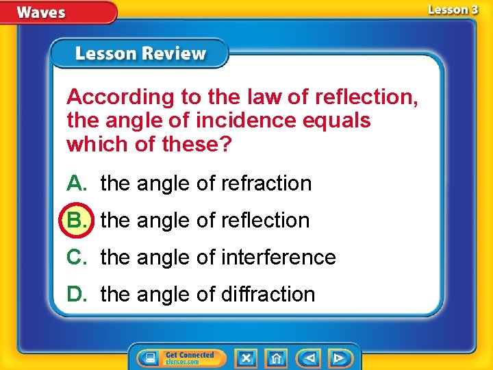 According to the law of reflection, the angle of incidence equals which of these?