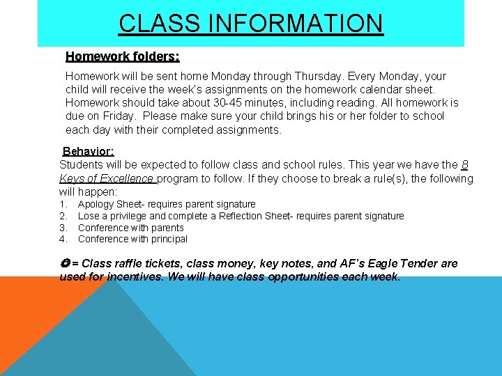 CLASS INFORMATION Homework folders: Homework will be sent home Monday through Thursday. Every Monday,