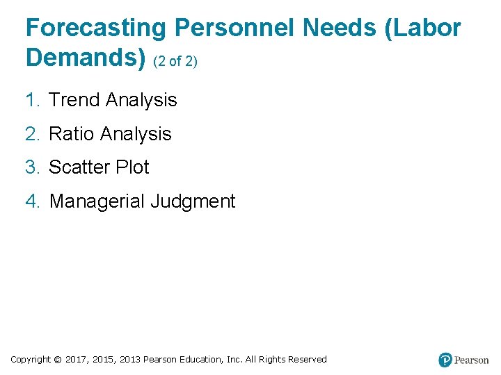 Forecasting Personnel Needs (Labor Demands) (2 of 2) 1. Trend Analysis 2. Ratio Analysis