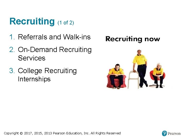 Recruiting (1 of 2) 1. Referrals and Walk-ins 2. On-Demand Recruiting Services 3. College