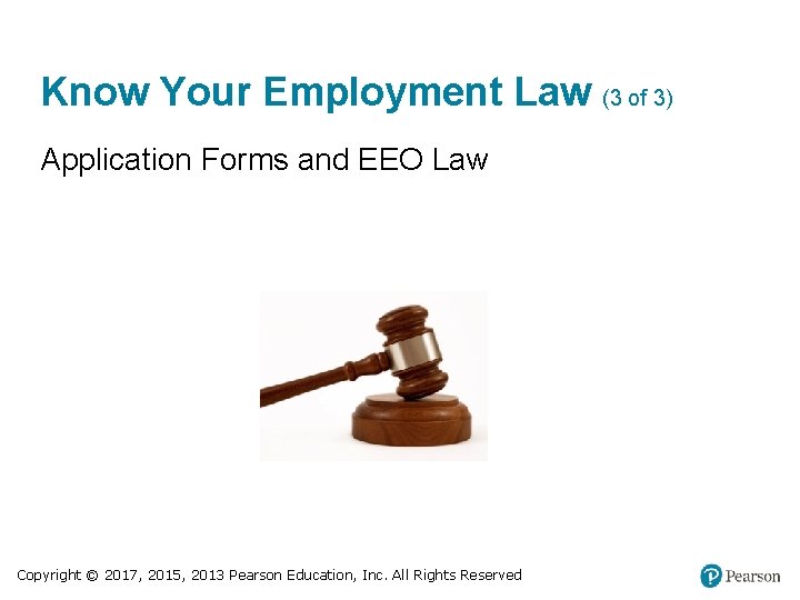 Know Your Employment Law (3 of 3) Application Forms and EEO Law Copyright ©