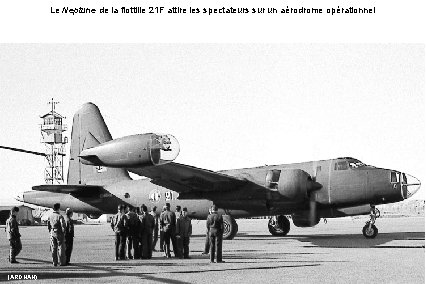 Le Neptune de la flottille 21 F attire les spectateurs sur un aérodrome opérationnel