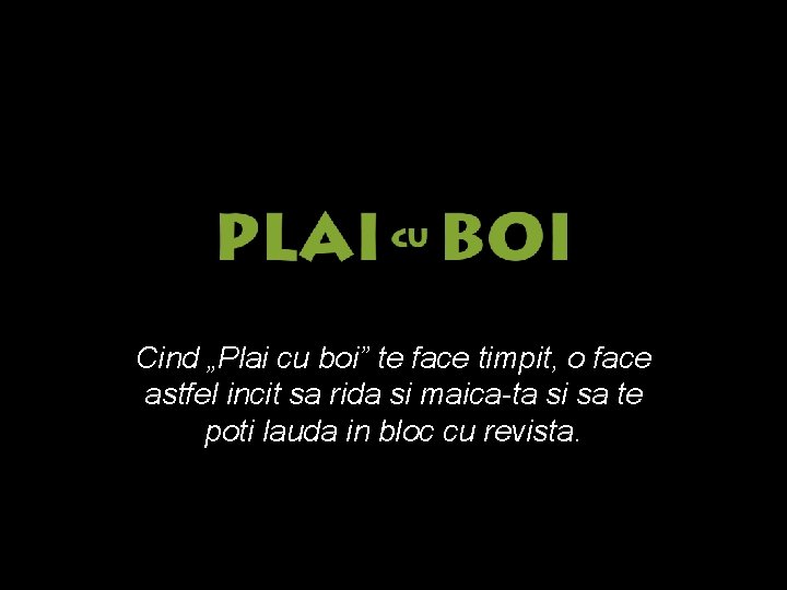 Cind „Plai cu boi” te face timpit, o face astfel incit sa rida si