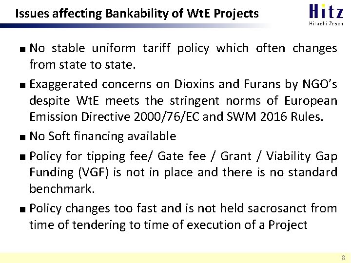 Issues affecting Bankability of Wt. E Projects No stable uniform tariff policy which often