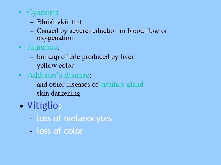  • Cyanosis – Bluish skin tint – Caused by severe reduction in blood