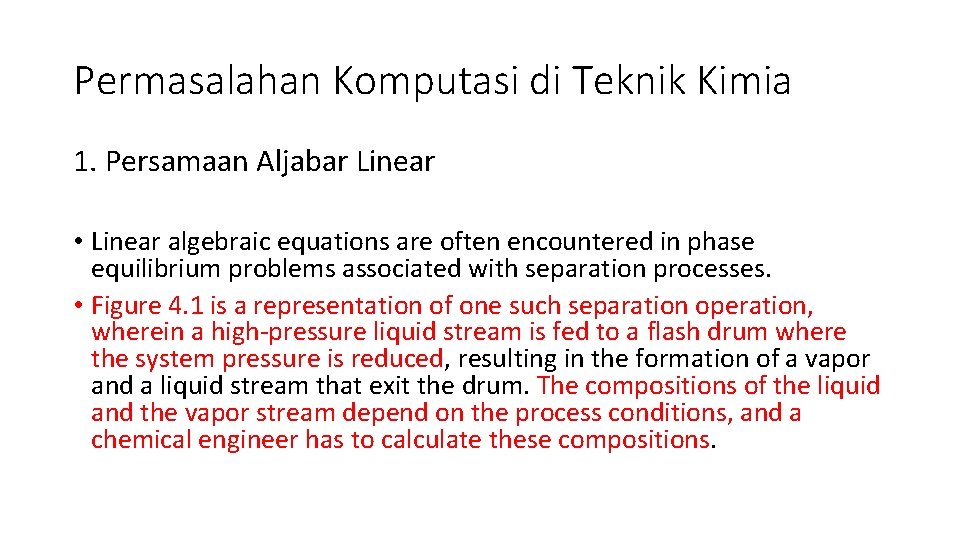 Permasalahan Komputasi di Teknik Kimia 1. Persamaan Aljabar Linear • Linear algebraic equations are