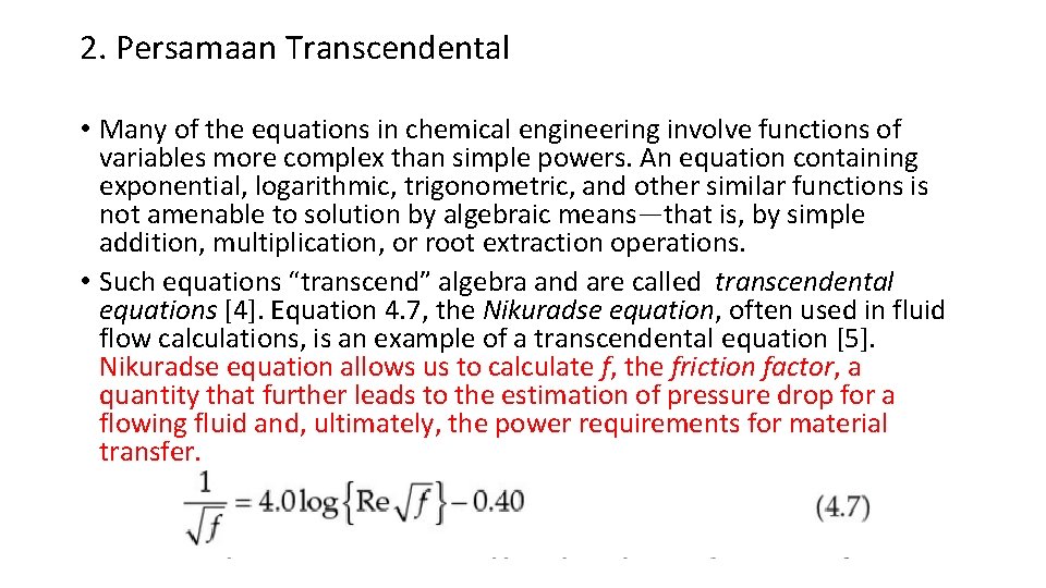 2. Persamaan Transcendental • Many of the equations in chemical engineering involve functions of