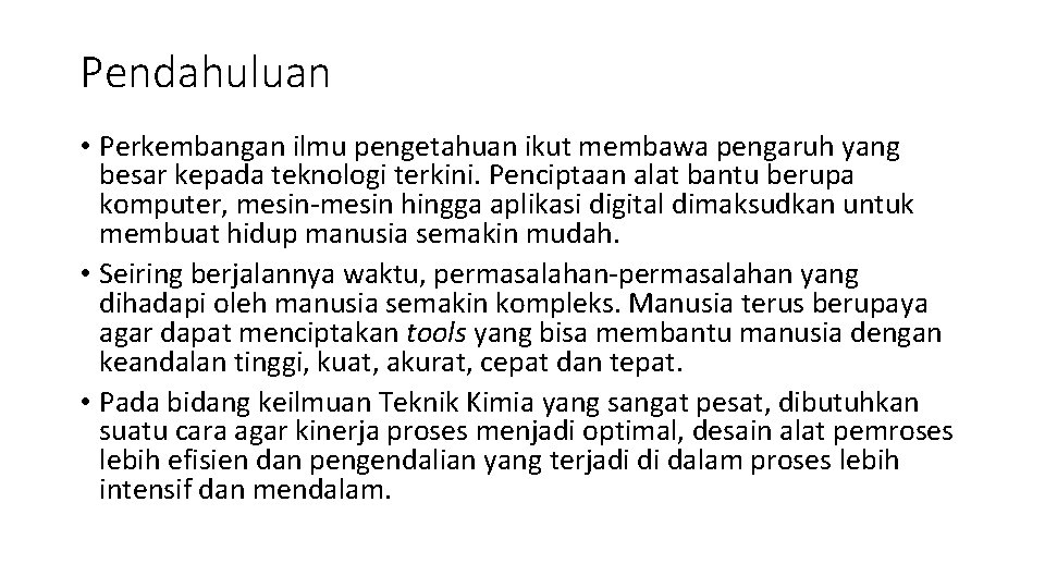 Pendahuluan • Perkembangan ilmu pengetahuan ikut membawa pengaruh yang besar kepada teknologi terkini. Penciptaan