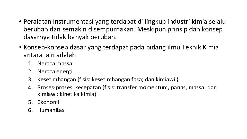  • Peralatan instrumentasi yang terdapat di lingkup industri kimia selalu berubah dan semakin