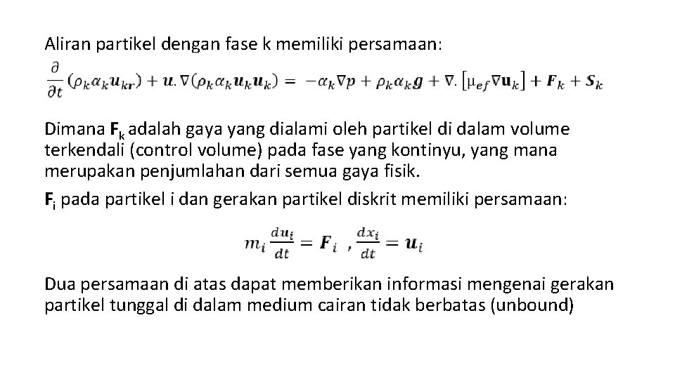 Aliran partikel dengan fase k memiliki persamaan: Dimana Fk adalah gaya yang dialami oleh