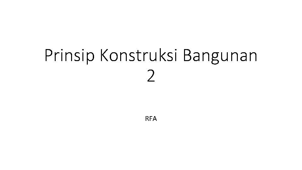 Prinsip Konstruksi Bangunan 2 RFA 