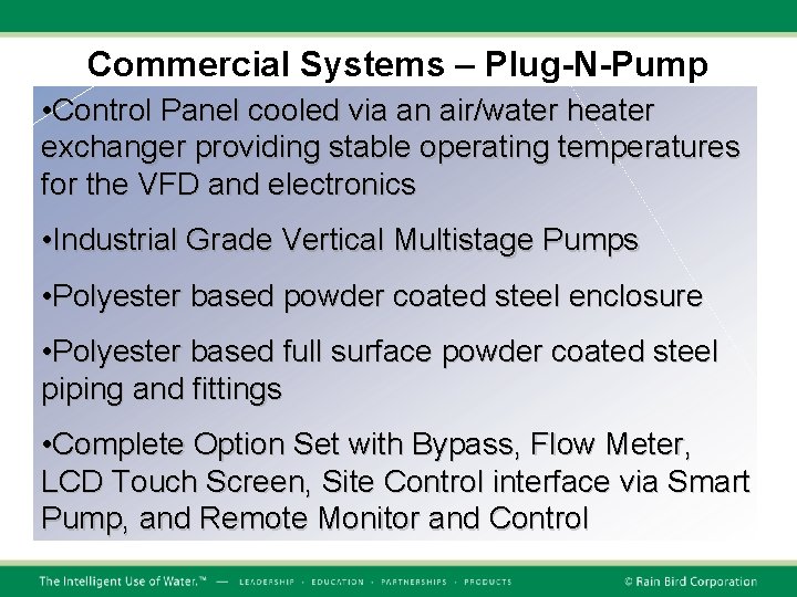 Commercial Systems – Plug-N-Pump • Control Panel cooled via an air/water heater exchanger providing Commercial Systems – Plug-N-Pump • Control Panel cooled via an air/water heater exchanger providing