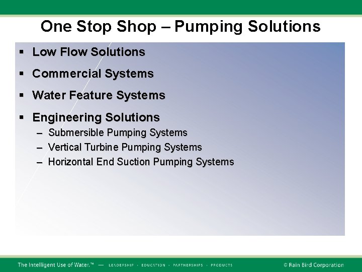 One Stop Shop – Pumping Solutions § Low Flow Solutions § Commercial Systems § One Stop Shop – Pumping Solutions § Low Flow Solutions § Commercial Systems §
