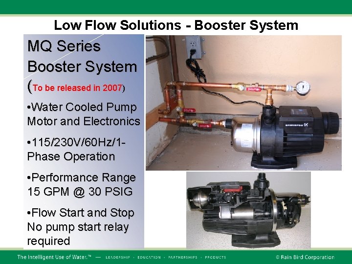 Low Flow Solutions - Booster System MQ Series Booster System (To be released in Low Flow Solutions - Booster System MQ Series Booster System (To be released in