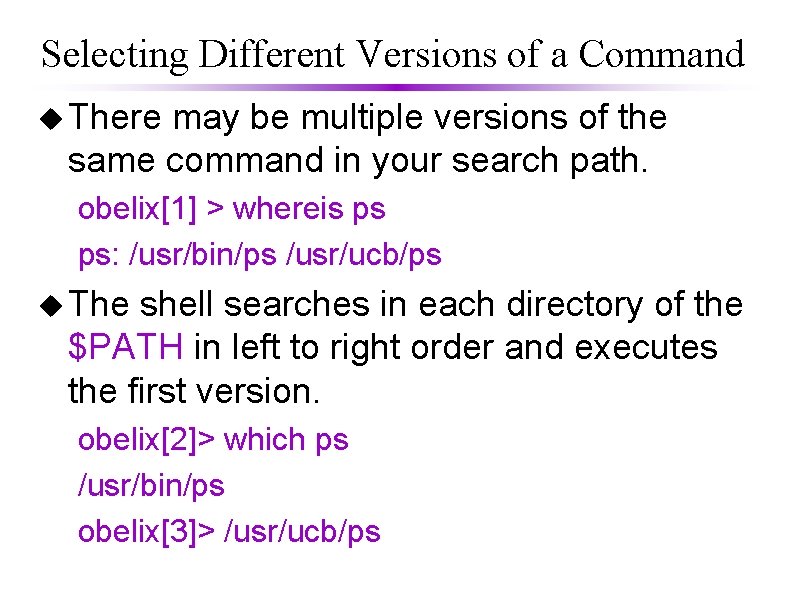 Selecting Different Versions of a Command u There may be multiple versions of the