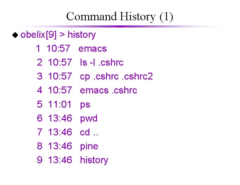 Command History (1) u obelix[9] 1 2 3 4 5 6 7 8 9