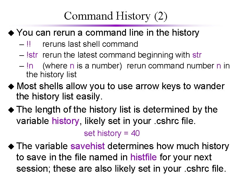 Command History (2) u You can rerun a command line in the history –