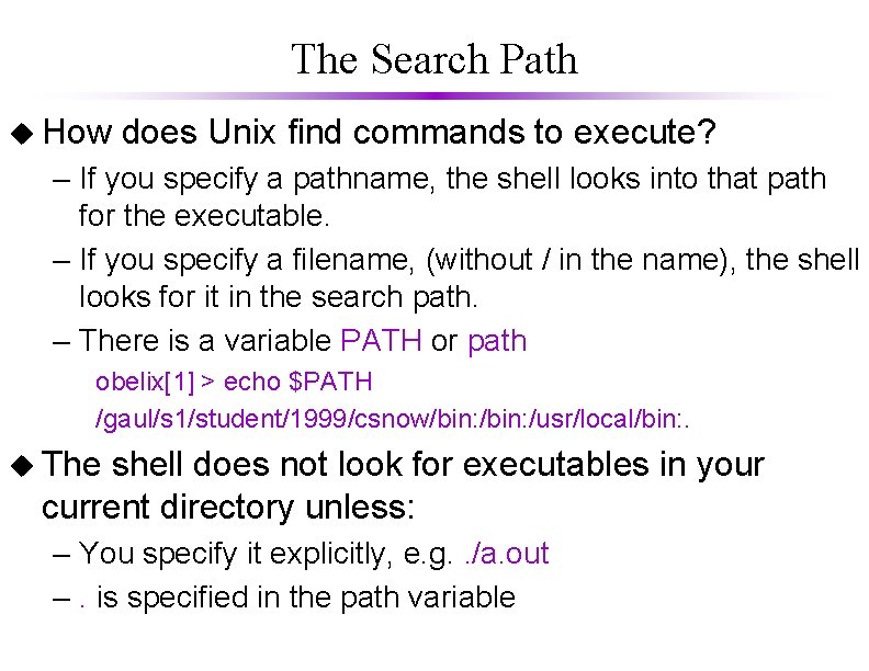 The Search Path u How does Unix find commands to execute? – If you