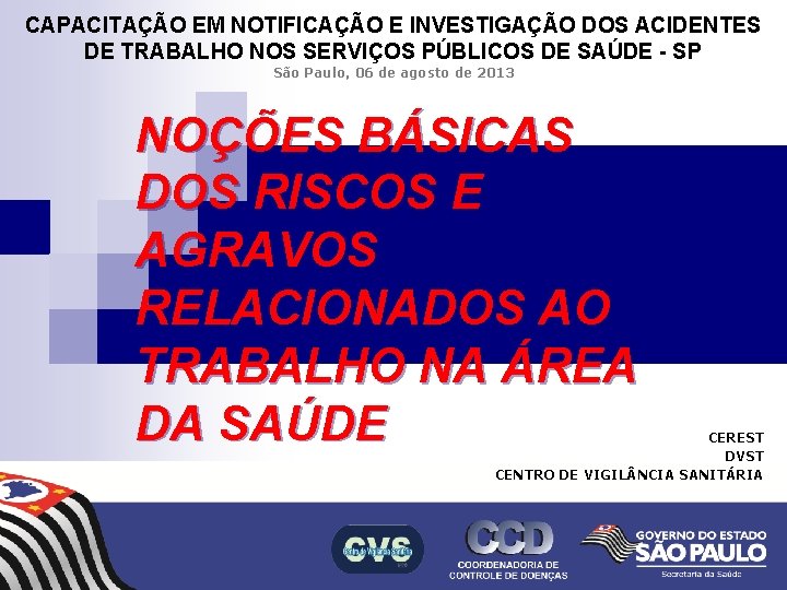 CAPACITAÇÃO EM NOTIFICAÇÃO E INVESTIGAÇÃO DOS ACIDENTES DE TRABALHO NOS SERVIÇOS PÚBLICOS DE SAÚDE