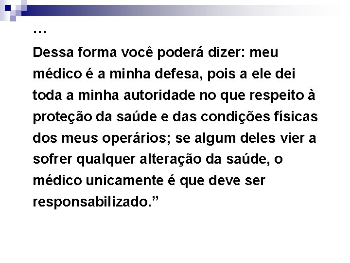 … Dessa forma você poderá dizer: meu médico é a minha defesa, pois a