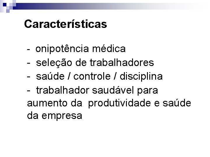 Características - onipotência médica - seleção de trabalhadores - saúde / controle / disciplina