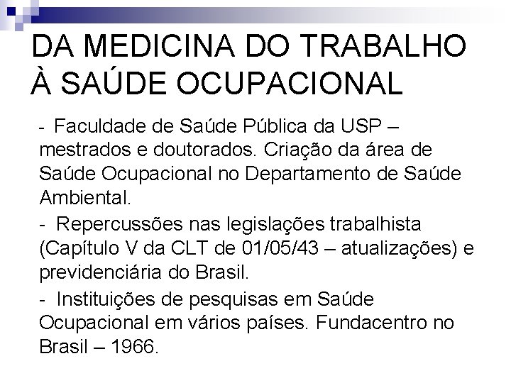 DA MEDICINA DO TRABALHO À SAÚDE OCUPACIONAL - Faculdade de Saúde Pública da USP