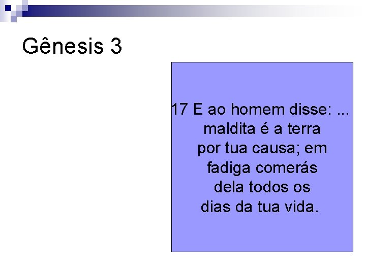 Gênesis 3 17 E ao homem disse: . . . maldita é a terra