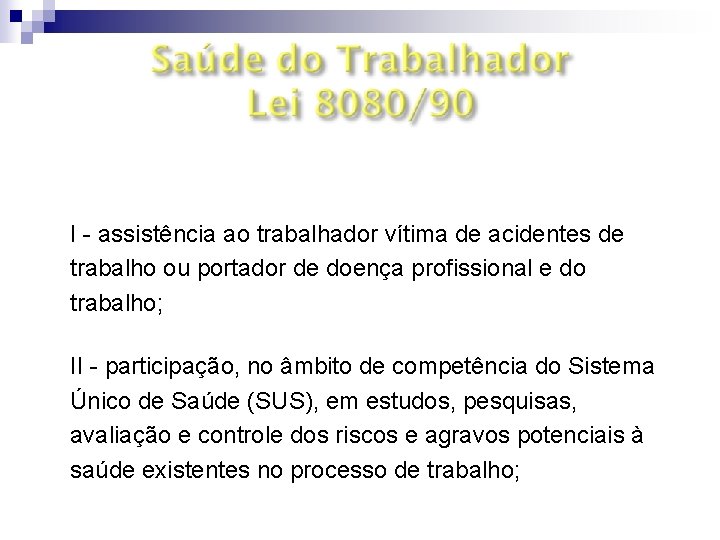 Art. 6º § 3º I - assistência ao trabalhador vítima de acidentes de trabalho