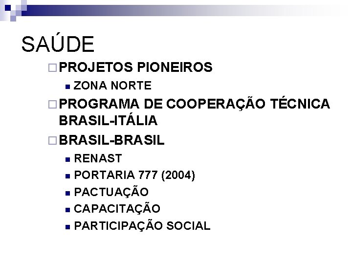 SAÚDE ¨ PROJETOS n PIONEIROS ZONA NORTE ¨ PROGRAMA DE COOPERAÇÃO TÉCNICA BRASIL-ITÁLIA ¨