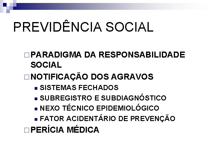 PREVIDÊNCIA SOCIAL ¨ PARADIGMA DA RESPONSABILIDADE SOCIAL ¨ NOTIFICAÇÃO DOS AGRAVOS SISTEMAS FECHADOS n