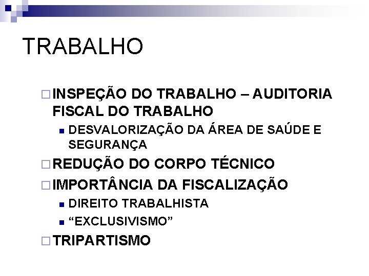 TRABALHO ¨ INSPEÇÃO DO TRABALHO – AUDITORIA FISCAL DO TRABALHO n DESVALORIZAÇÃO DA ÁREA