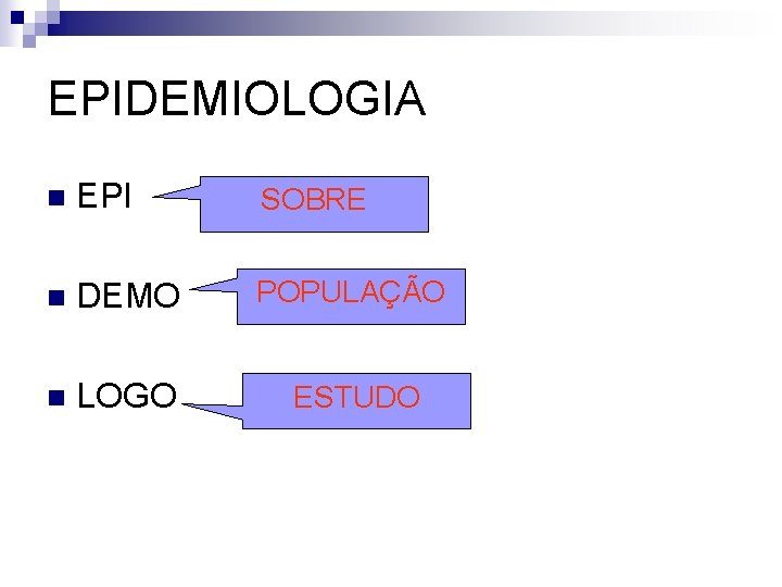 EPIDEMIOLOGIA n EPI SOBRE n DEMO POPULAÇÃO n LOGO ESTUDO 