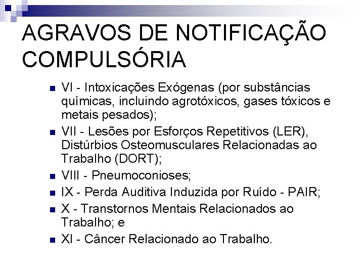 AGRAVOS DE NOTIFICAÇÃO COMPULSÓRIA n n n VI - Intoxicações Exógenas (por substâncias químicas,