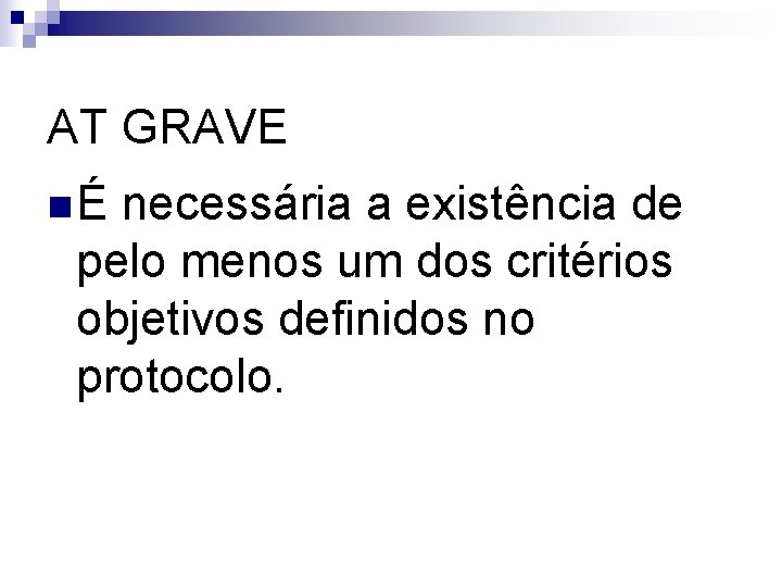 AT GRAVE n É necessária a existência de pelo menos um dos critérios objetivos